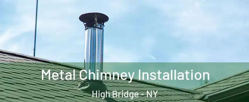 Metal Chimney Installation High Bridge - NY