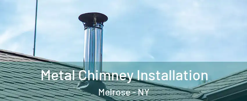 Metal Chimney Installation Melrose - NY