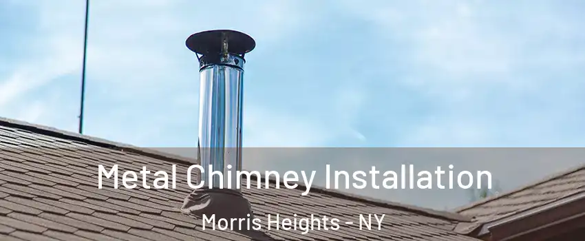 Metal Chimney Installation Morris Heights - NY