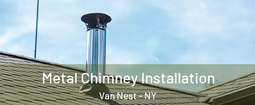 Metal Chimney Installation Van Nest - NY