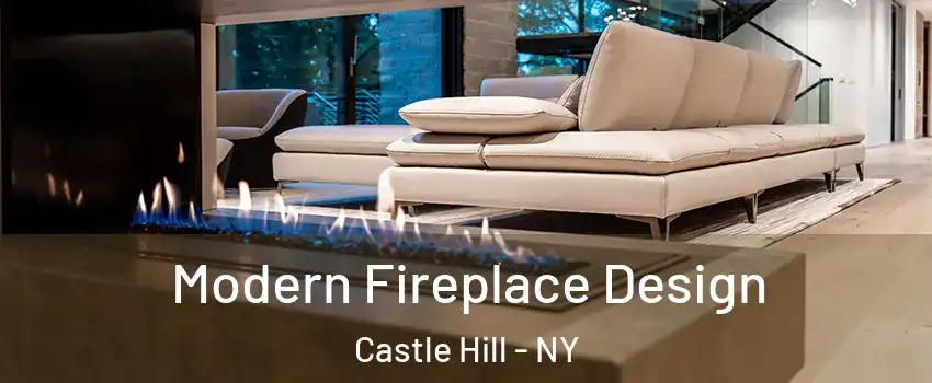 Modern Fireplace Design Castle Hill - NY