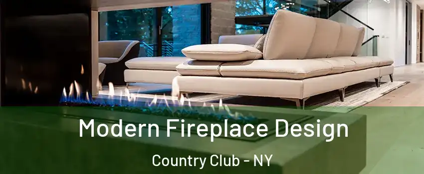 Modern Fireplace Design Country Club - NY