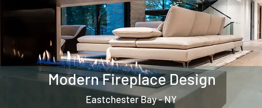 Modern Fireplace Design Eastchester Bay - NY