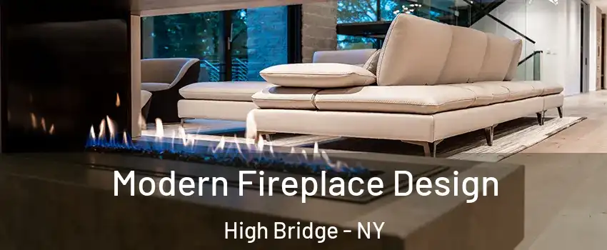 Modern Fireplace Design High Bridge - NY