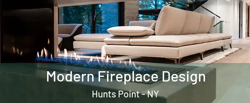 Modern Fireplace Design Hunts Point - NY