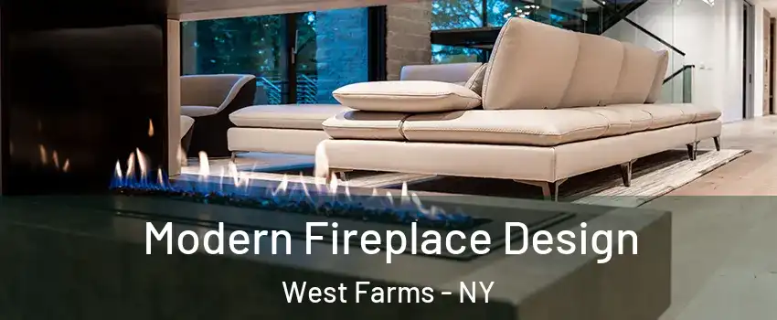 Modern Fireplace Design West Farms - NY