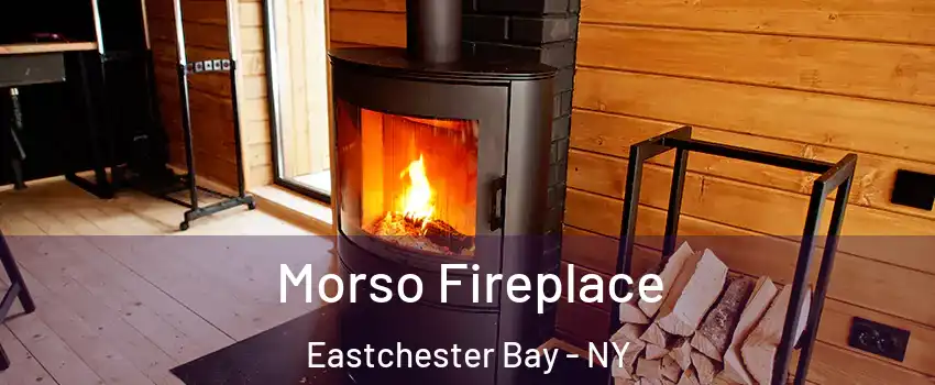 Morso Fireplace Eastchester Bay - NY