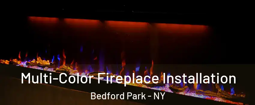 Multi-Color Fireplace Installation Bedford Park - NY