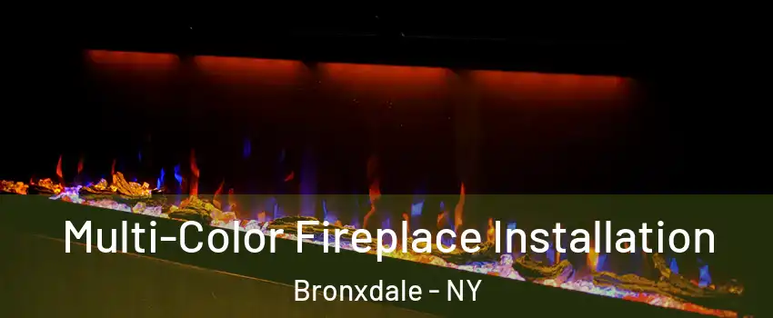 Multi-Color Fireplace Installation Bronxdale - NY