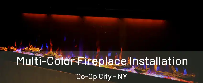 Multi-Color Fireplace Installation Co-Op City - NY