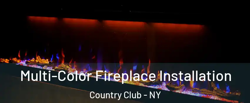 Multi-Color Fireplace Installation Country Club - NY