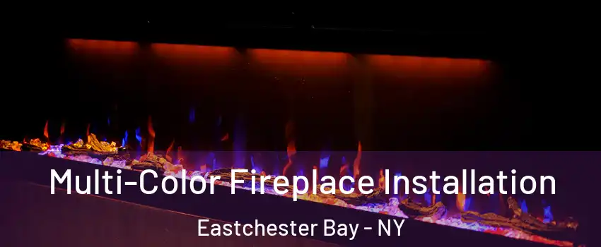 Multi-Color Fireplace Installation Eastchester Bay - NY