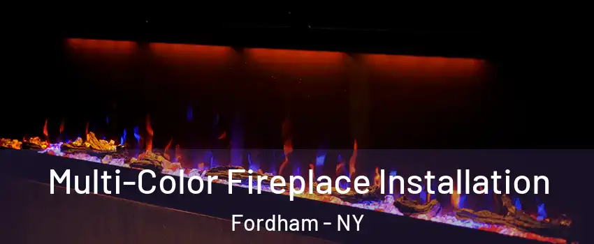 Multi-Color Fireplace Installation Fordham - NY