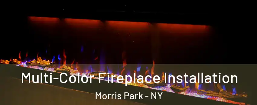 Multi-Color Fireplace Installation Morris Park - NY