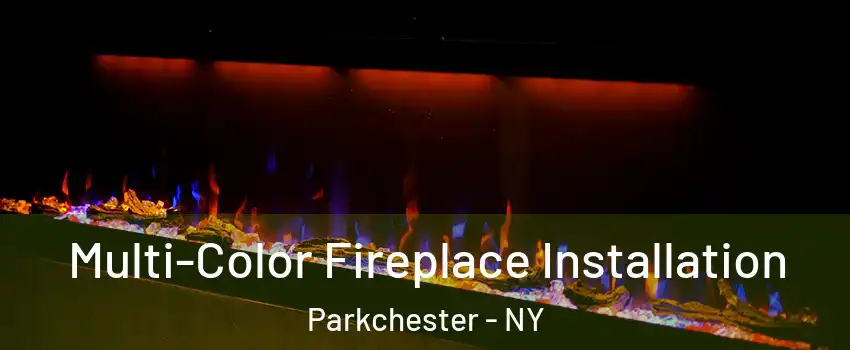 Multi-Color Fireplace Installation Parkchester - NY