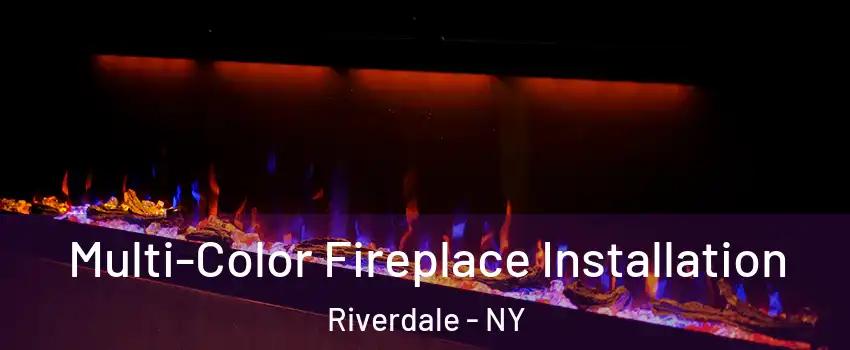 Multi-Color Fireplace Installation Riverdale - NY