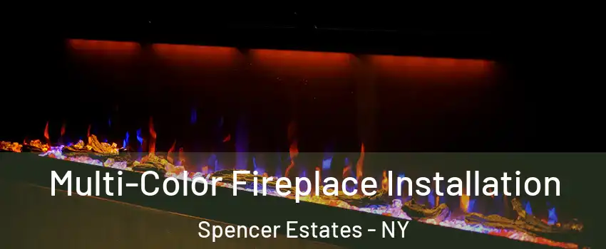 Multi-Color Fireplace Installation Spencer Estates - NY