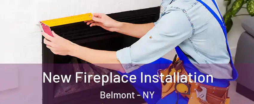 New Fireplace Installation Belmont - NY