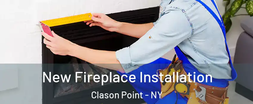 New Fireplace Installation Clason Point - NY