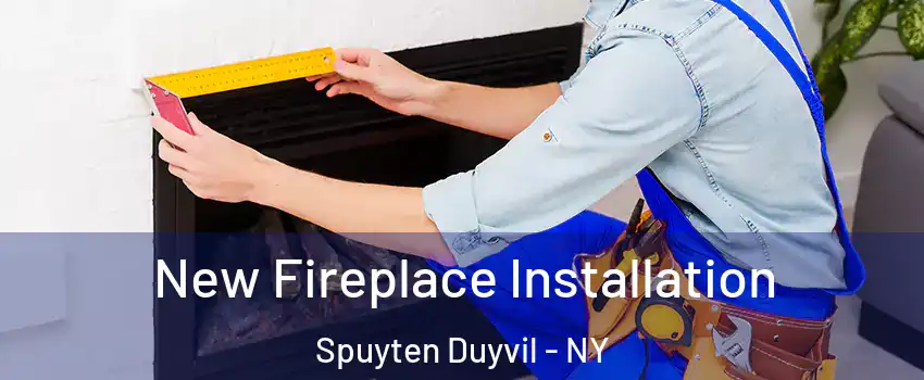 New Fireplace Installation Spuyten Duyvil - NY