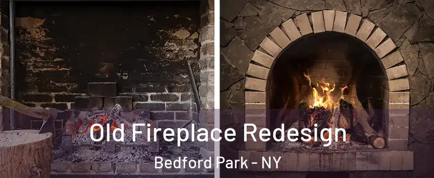 Old Fireplace Redesign Bedford Park - NY