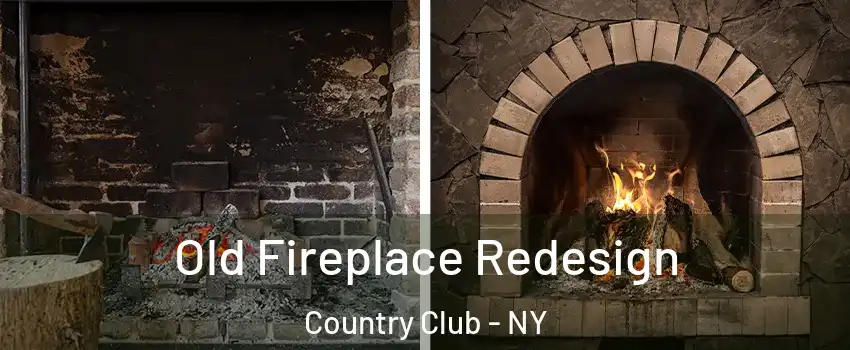 Old Fireplace Redesign Country Club - NY