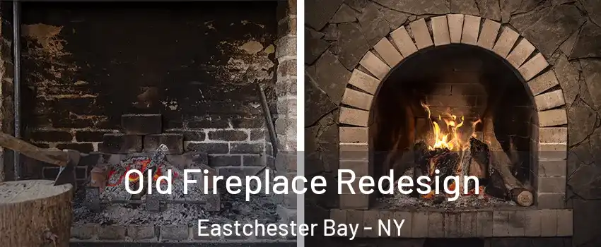 Old Fireplace Redesign Eastchester Bay - NY