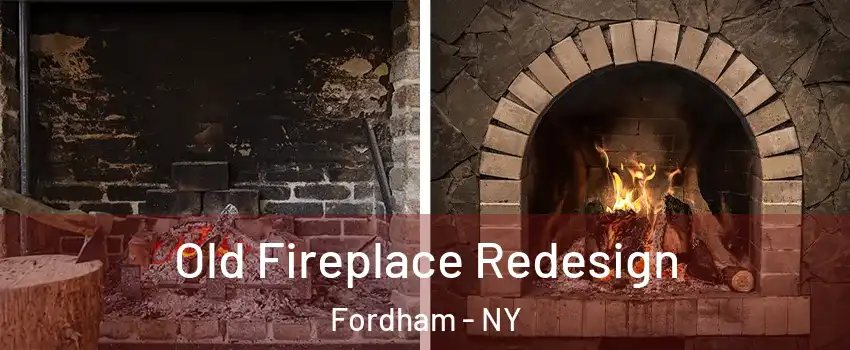 Old Fireplace Redesign Fordham - NY