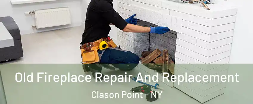 Old Fireplace Repair And Replacement Clason Point - NY