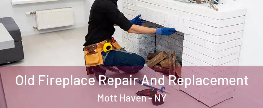 Old Fireplace Repair And Replacement Mott Haven - NY