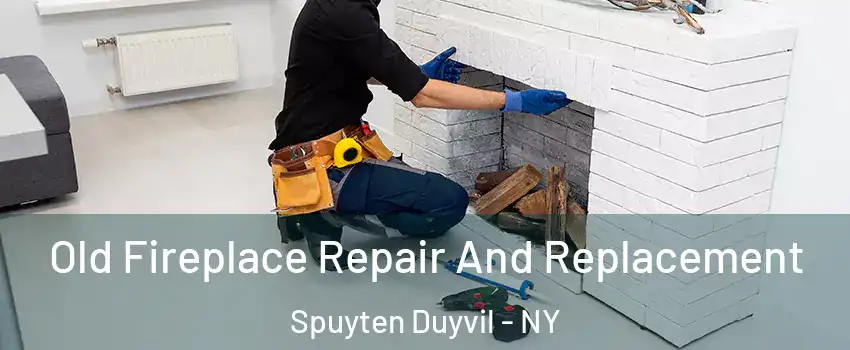 Old Fireplace Repair And Replacement Spuyten Duyvil - NY