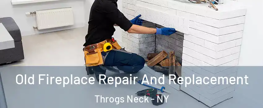 Old Fireplace Repair And Replacement Throgs Neck - NY