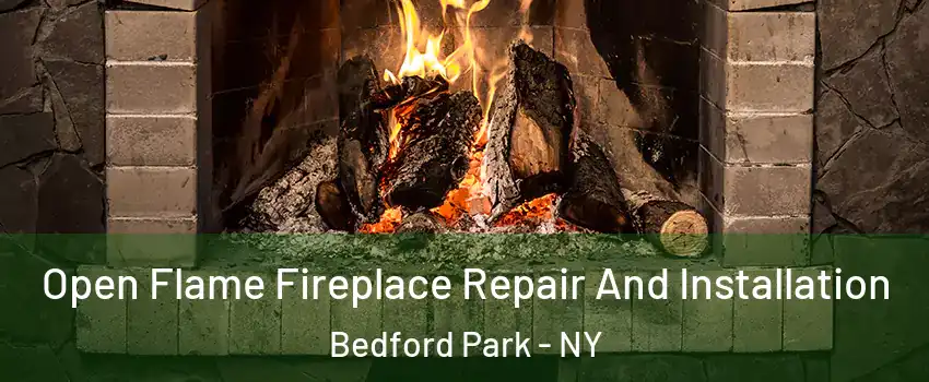 Open Flame Fireplace Repair And Installation Bedford Park - NY