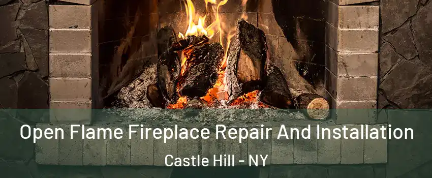 Open Flame Fireplace Repair And Installation Castle Hill - NY