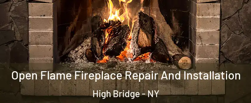 Open Flame Fireplace Repair And Installation High Bridge - NY