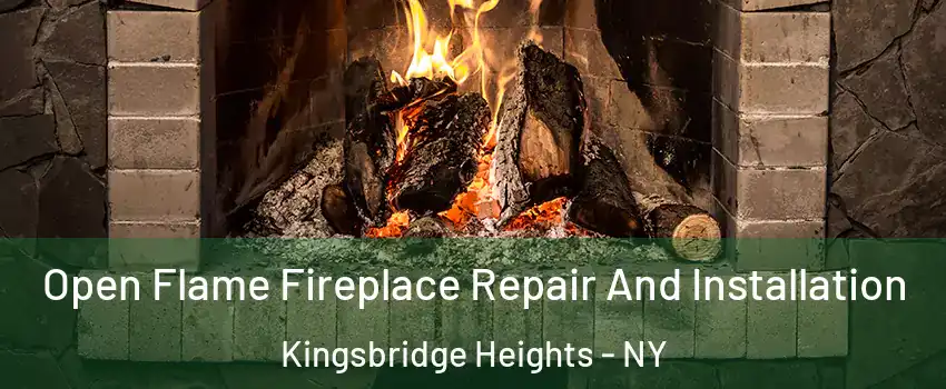 Open Flame Fireplace Repair And Installation Kingsbridge Heights - NY