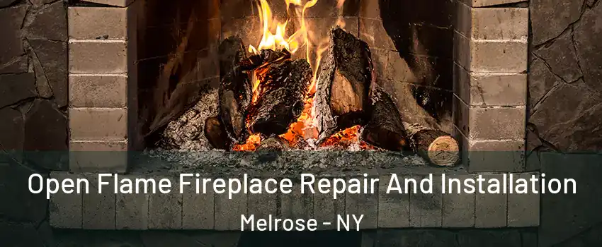 Open Flame Fireplace Repair And Installation Melrose - NY