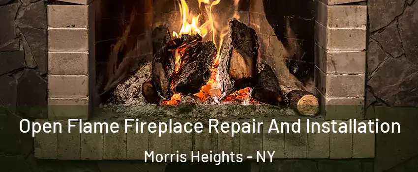 Open Flame Fireplace Repair And Installation Morris Heights - NY