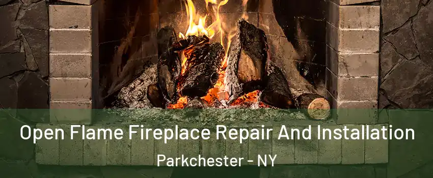 Open Flame Fireplace Repair And Installation Parkchester - NY