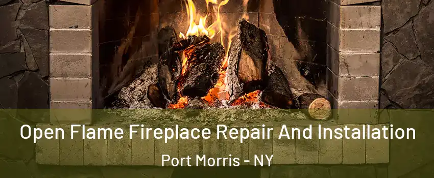 Open Flame Fireplace Repair And Installation Port Morris - NY