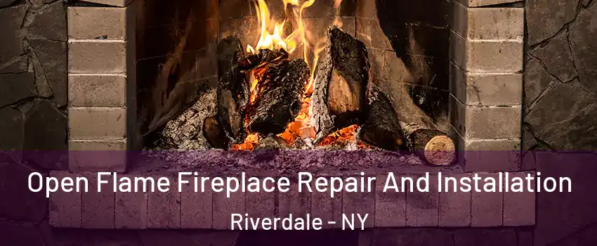 Open Flame Fireplace Repair And Installation Riverdale - NY