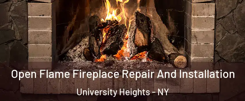 Open Flame Fireplace Repair And Installation University Heights - NY