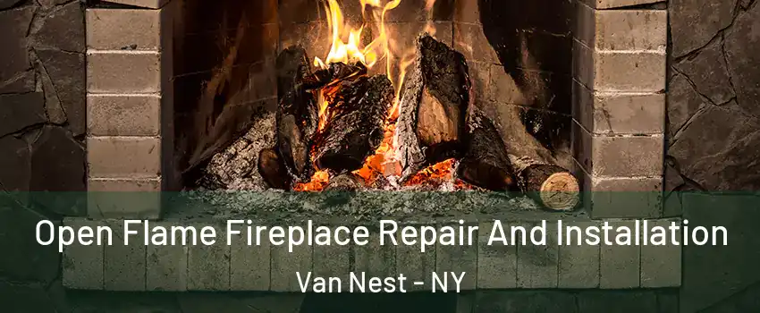 Open Flame Fireplace Repair And Installation Van Nest - NY