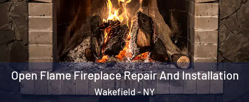 Open Flame Fireplace Repair And Installation Wakefield - NY