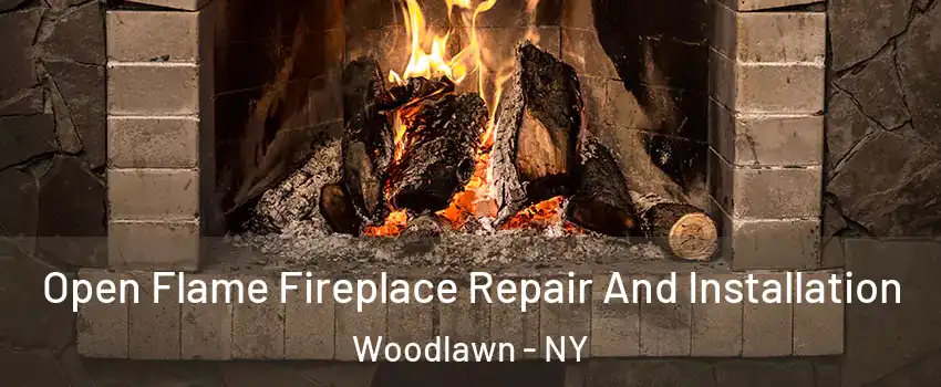 Open Flame Fireplace Repair And Installation Woodlawn - NY