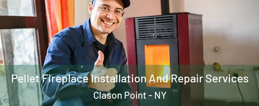 Pellet Fireplace Installation And Repair Services Clason Point - NY