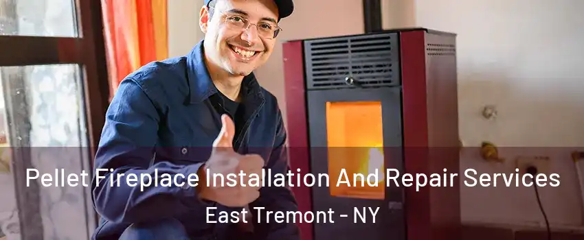 Pellet Fireplace Installation And Repair Services East Tremont - NY