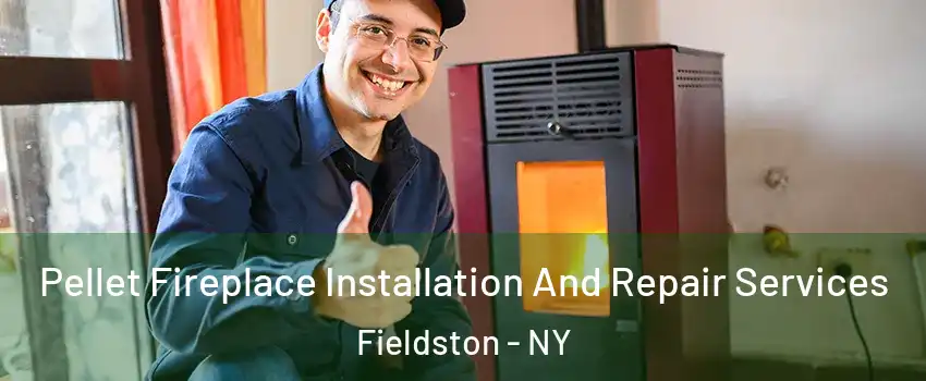 Pellet Fireplace Installation And Repair Services Fieldston - NY