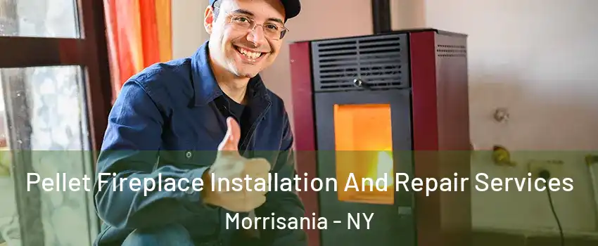 Pellet Fireplace Installation And Repair Services Morrisania - NY