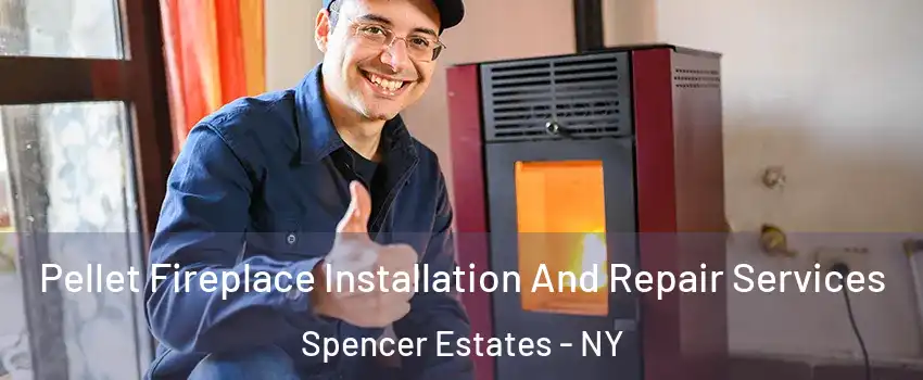 Pellet Fireplace Installation And Repair Services Spencer Estates - NY